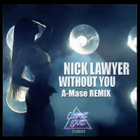 Nick Lawyer - Without You (A-Mase Remix)