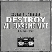 Xsonatix & Steeller - Destroy All Fucking Mice (Rit. Radio Remix)
