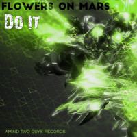Flowers On Mars - Do It