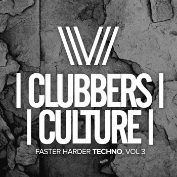 Various Artists - Clubbers Culture: Faster Harder Techno, Vol.3