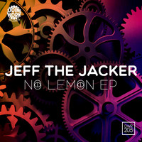 Jeff The Jacker - No Lemon EP