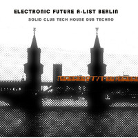 Hernan Bass - Electronic Future A-List Berlin: Solid Club Tech House Dub Techno