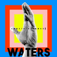 Waters - You Don't Know What You Want
