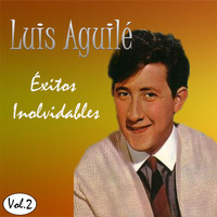 Luis Aguilé - Luis Aguilé - Éxitos Inolvidables, Vol. 2