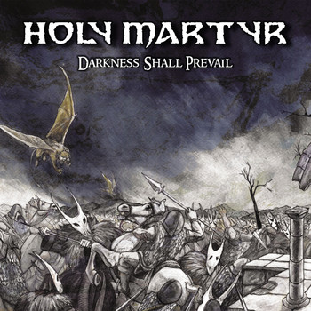 Holy Martyr - Darkness Shall Prevail