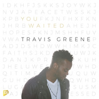 Travis Greene - You Waited (Radio Edit) [Live]
