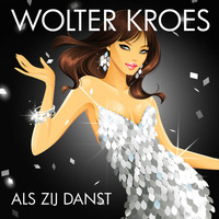 Wolter Kroes - Als Zij Danst