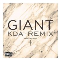 Banks & Steelz - Giant (KDA Remix [Explicit])