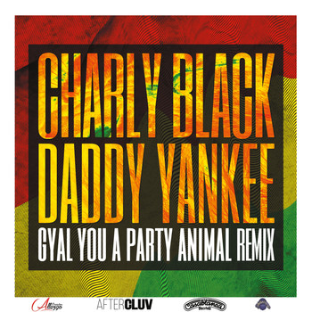 Charly Black & Daddy Yankee - Gyal You a Party Animal (Remix)