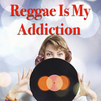 Various Artists - Reggae Is My Addiction