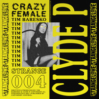 Clyde P & Tim Baresko - Crazy Female