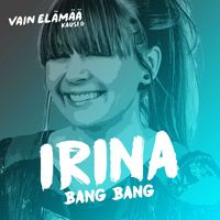 Irina - Bang Bang (Vain elämää kausi 6)