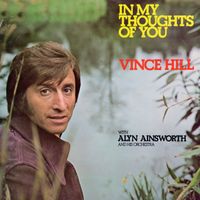 Vince Hill - In My Thoughts of You (with Alyn Ainsworth & His Orchestra) (2017 Remaster)