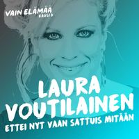 Laura Voutilainen - Ettei nyt vaan sattuis mitään (Vain elämää kausi 6)