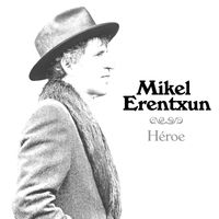 Mikel Erentxun - Héroe