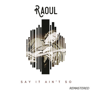 Raoul - Say It Ain't So (Remastered)