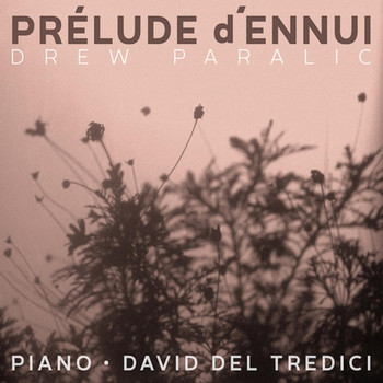 David Del Tredici - Drew Paralic: Prélude d'Ennui