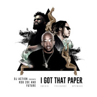 DJ Action - I Got That Paper (feat. Rob Zoe & Future)