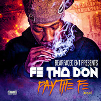 Fe Tha Don - Bearfaced Music Presents Pay the Fe (Explicit)