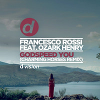 Francesco Rossi - Godspeed You (Charming Horses Remix)