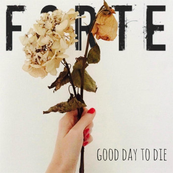 Forte - Good Day to Die