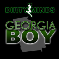 Dirty Minds - Georgia Boy