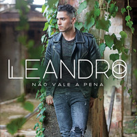 Leandro - Não Vale a Pena