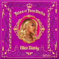 Rico Nasty - Tales of Tacobella (Explicit)