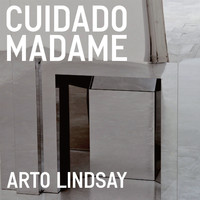 Arto Lindsay - Cuidado madame
