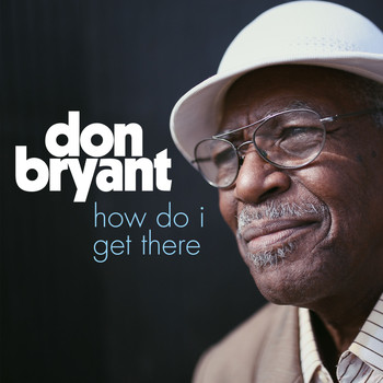 Don Bryant - How Do I Get There?
