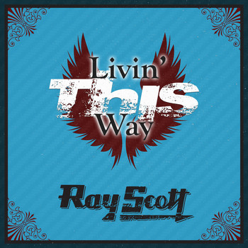 Ray Scott - Livin' This Way