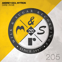 Andrey Exx & Nytron - Shine on Me (Incl. The Deepshakerz Remixes)