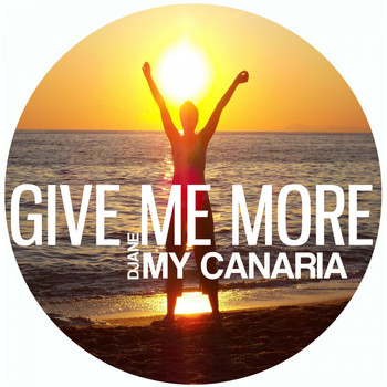 Djane My Canaria - Give Me More
