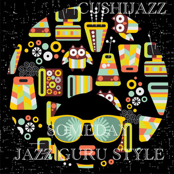 Cushijazz - Someday (Jazz Guru Style)