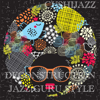 Cushijazz - Deconstruction (Jazz Guru Style)