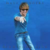 Dave Rodgers - Blow Your Mind