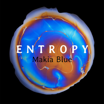 Makia Blue - Entropy