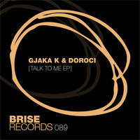 Gjaka K & Doroci - Talk to Me E.P.