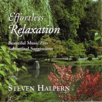 Steven Halpern - Effortless Relaxation--Beautiful Music Plus Subliminal Suggestions