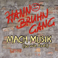 Hanno Bruhn Gang - Mach Musik (So wie Axel)