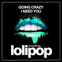 Going Crazy - I Need You