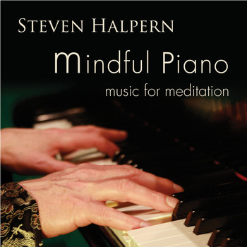 Steven Halpern - Mindful Piano: Music for Meditation