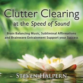 Steven Halpern - Clutter Clearing at the Speed of Sound