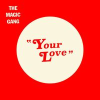 The Magic Gang - Your Love