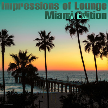 Various Artists - Impressions of Lounge Miami Edition