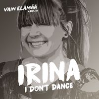 Irina - I Don't Dance (Vain elämää kausi 6)