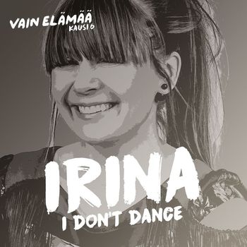 Irina - I Don't Dance (Vain elämää kausi 6)