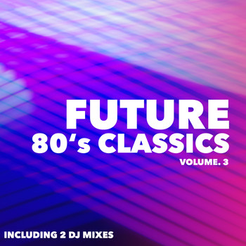 Various Artists - Future 80's Classics, Vol. 3