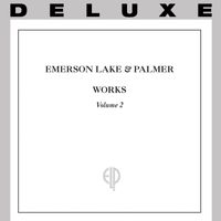 Emerson, Lake & Palmer - Works, Vol. 2 (Deluxe)
