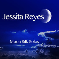 Jessita Reyes - Moon Silk Solos